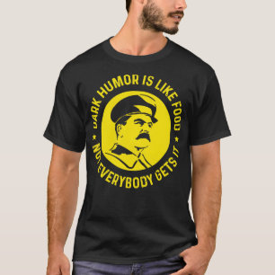 Dark humour is like food not everybody gets it jos T-Shirt