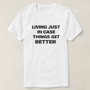 Dark Humour Nihilist "Living Just In Case" T-Shirt