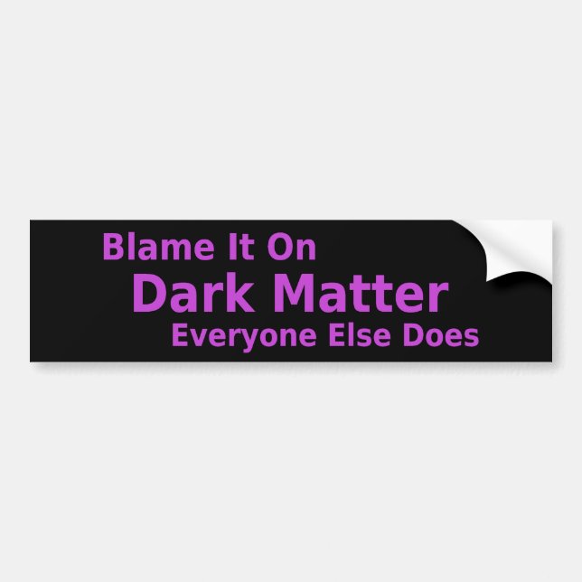 Dark Matter Bumper Sticker (Front)