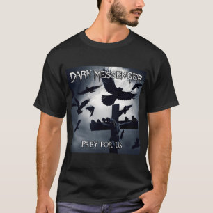 Dark Messenger Prey for Us Artwork T-Shirt