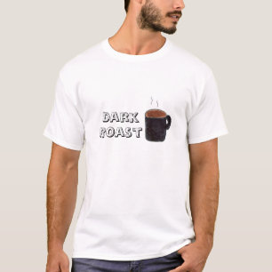 Dark Roast Coffee T-Shirt