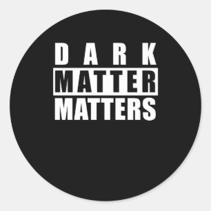 Dark S - Funny Quote For Science Lovers Sticker1 Classic Round Sticker