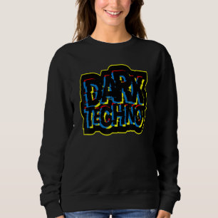 Dark Techno Glitch Frenchcore Dark Hard Acid Tech Sweatshirt