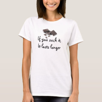darkchocolate, If you suck it, It lasts longer T-Shirt