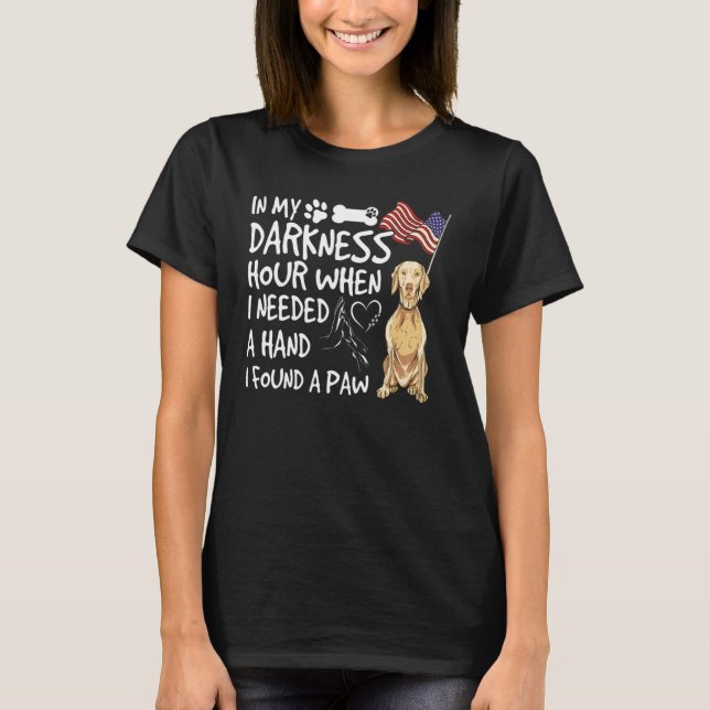 Darkest Hour When Needed A Hand I Found A Paw Fun  T-Shirt (Front)