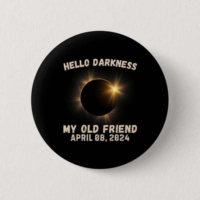 Darkness My Old Friend Eclipse Solar Eclipse 4.08. 6 Cm Round Badge (Front)