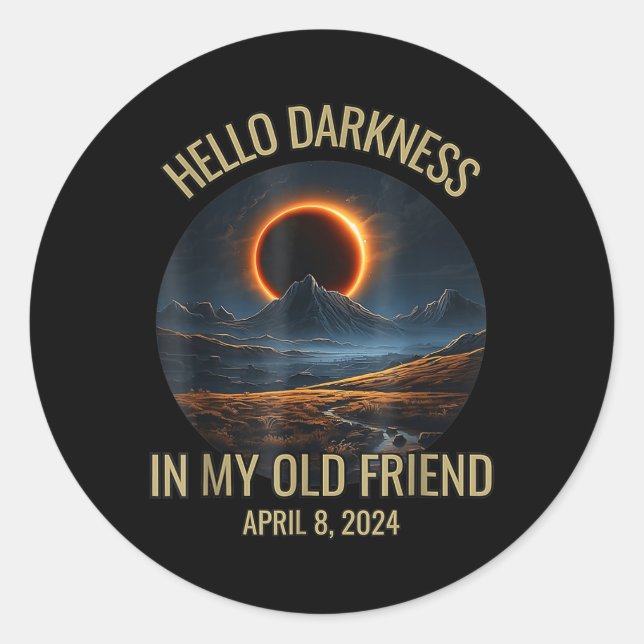 Darkness My Old Friend Funny 2024 Solar Eclipse  Classic Round Sticker (Front)