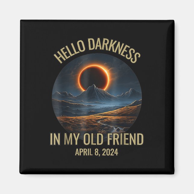 Darkness My Old Friend Funny 2024 Solar Eclipse  Magnet (Front)