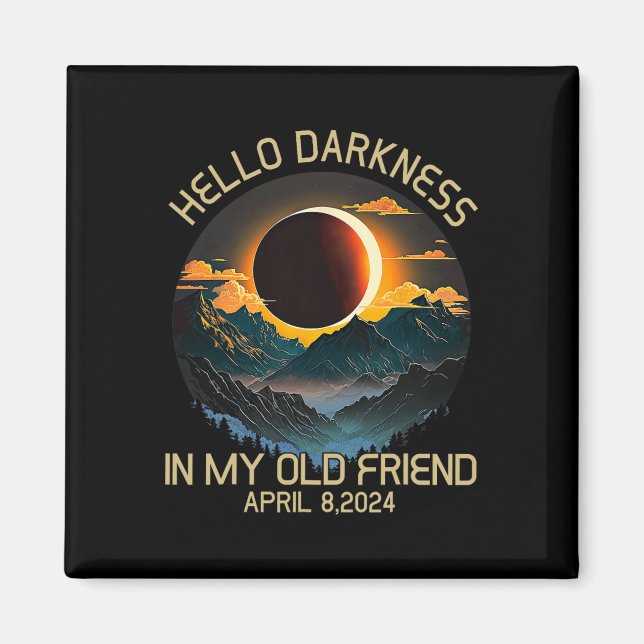 Darkness My Old Friend Solar Eclipse April 0819  Magnet (Front)