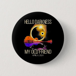 Darkness My Old Friend Solar Eclipse April 08 2024 6 Cm Round Badge