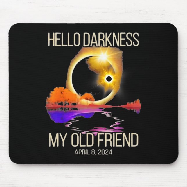 Darkness My Old Friend Solar Eclipse April 08 2024 Mouse Pad (Front)
