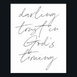 Darling Trust In God's Timing Poster<br><div class="desc">Darling Trust In God's Timing</div>