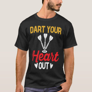Dart Board, Dart Your Heart Out, Dar for Teams T-Shirt