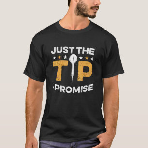 Dart Darts Player  Just the tip i promise 1 T-Shirt