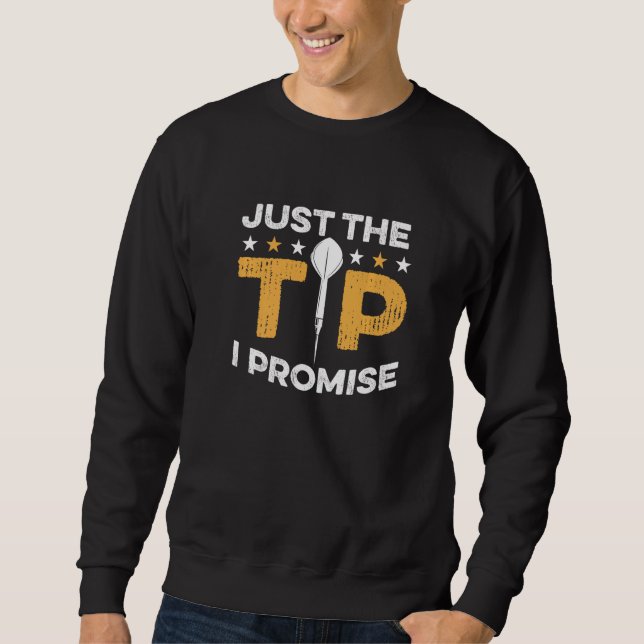Dart Darts Player  Just the tip i promise  2 Sweatshirt (Front)