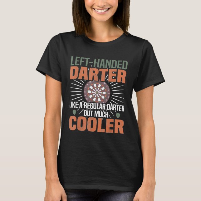 Dart - Left-Handed Darter  - Funny Dart Player T-Shirt (Front)