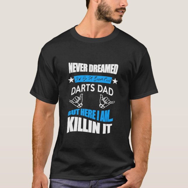 Dart - Mens Never Dreamed Id Be A Super Cool Darts T-Shirt (Front)