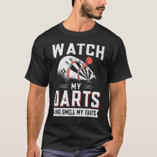 Dart Player Darts  Watch My Darts And Smell My Far T-Shirt