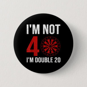 Dart Player Quote For 40th Birthday Not 40 Double 6 Cm Round Badge