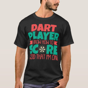 Dart Players Know How To Score For Darts Lover T-Shirt