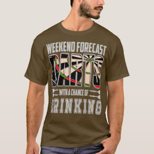 Dart Weekend Forecast Drinking Darts Player Gift T-Shirt