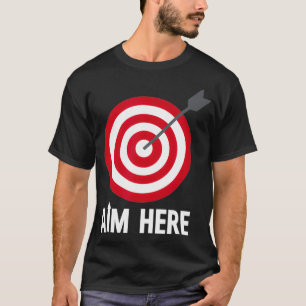 Darts Aim Here T-Shirt