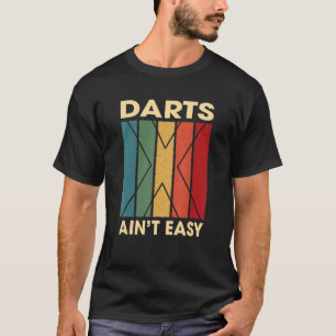 Darts Ain't Easy Hobby Humour Pastime Dart Board T-Shirt