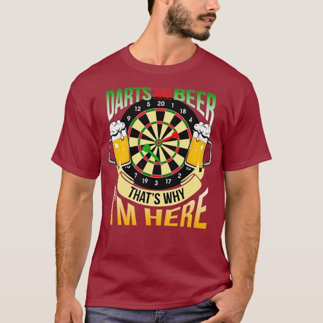 Darts and Beer Thats Why Im Here T-Shirt (Front)