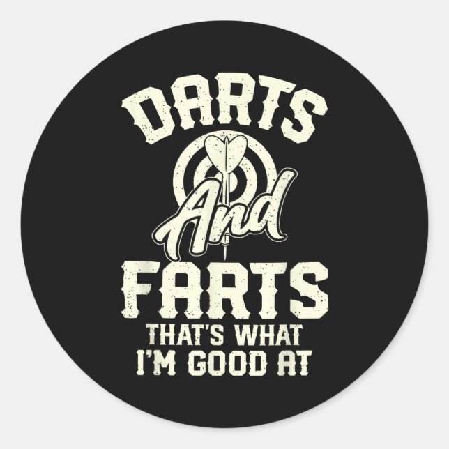 Darts And Farts That's What I'm Good At Funny Dart Classic Round Sticker (Front)