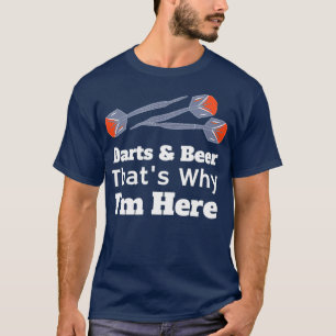 Darts  Beer Thats Why Im Here Dart League Team T-Shirt