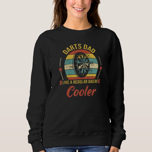 Darts Dad Like A Regular Dad But Cooler    Father' Sweatshirt (Front)