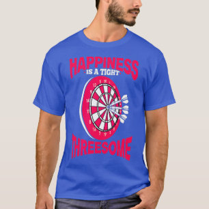 Darts Dart Player Funny Happiness Is A Tight T-Shirt