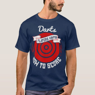 Darts Darts Players Know How To Score T-Shirt