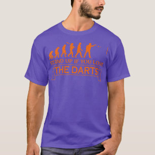 Darts Evolution Stand Up If You Love Darts T-Shirt