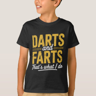 Darts Farts Funny Dart Sayings Sarcasm Dart Men Wo T-Shirt
