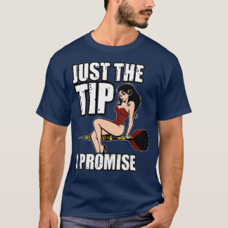 Darts Funny Just the Tip I promise Sexy Pinup T-Shirt