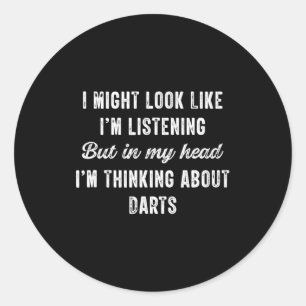 Darts In My Head Im Thinking About Funny Classic Round Sticker