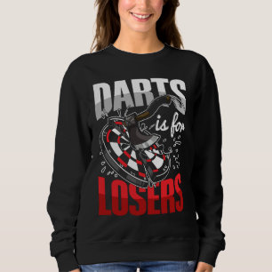 Darts is for losers for an Axe throwing adult Sweatshirt
