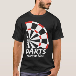Darts Keeps Me Sane I Darts T-Shirt
