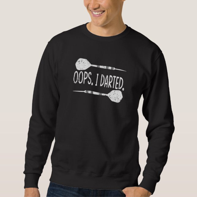 Darts Oops I Darted Dartboard  Dart Player Sweatshirt (Front)
