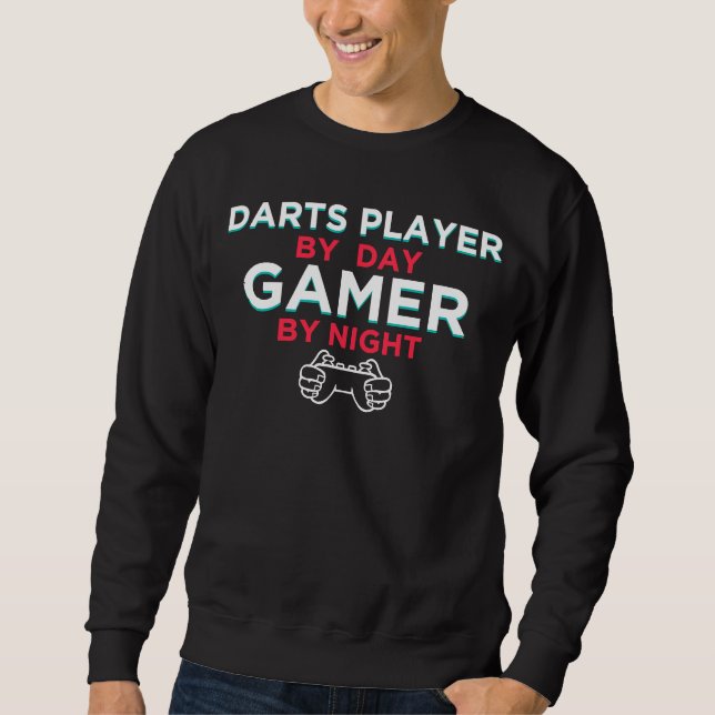 Darts Player By Day Gamer By Night  Dart Board Hum Sweatshirt (Front)