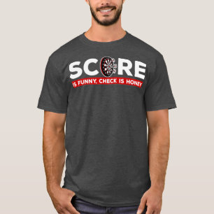 Darts Score is funny check is honey Dartclub T-Shirt