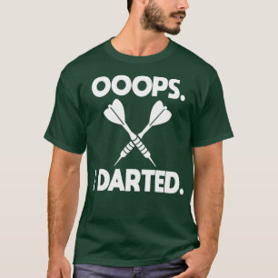Darts Shirt Joke Ooops I Darted Funny Dart Humour