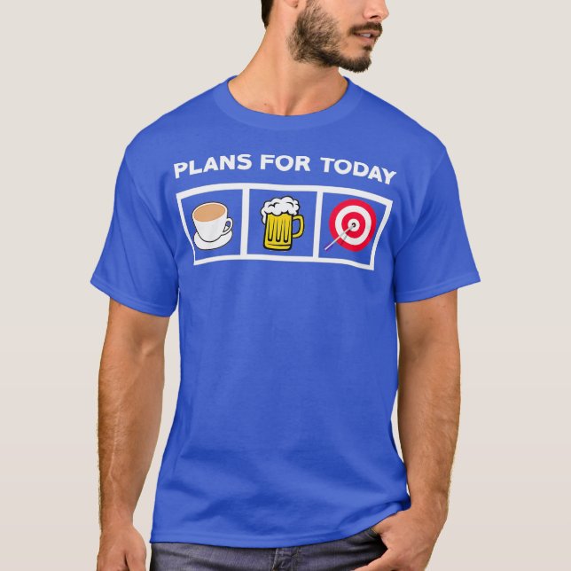 Darts Shirt - Plans For Today Coffee Beer Darts (Front)