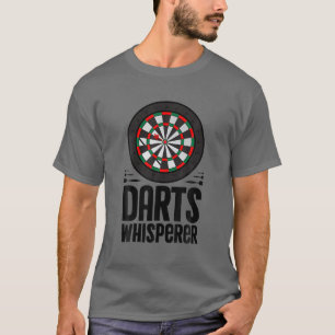 Darts Whisperer Funny Dart Player Dartboard Game P T-Shirt