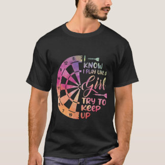 Darts Women Gift Arrows Field Team Play Like a Gir T-Shirt