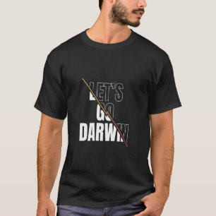 Darwin Cross Line Funny Trendy Sarcastic Let S Go  T-Shirt