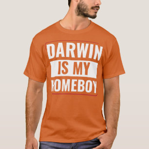 Darwin is my Homeboy Funny Biology Students T-Shirt