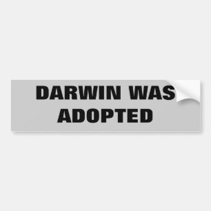 Darwin Was Adopted Bumper Sticker