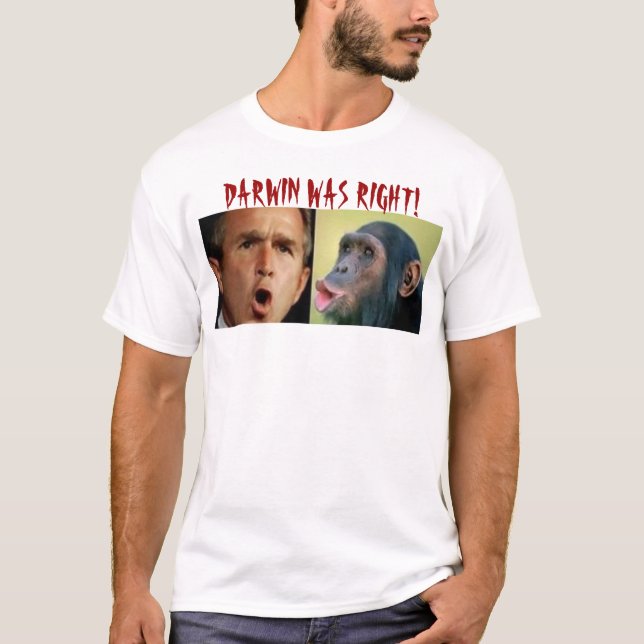 DARWIN WAS RIGHT T-Shirt (Front)